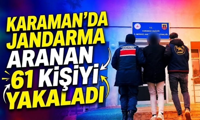 Karaman’da Aranan 61 Kişi Yakalandı!