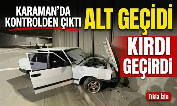 Alt Geçidi Kırdı Geçirdi