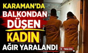 Karaman’da Genç Anne Balkondan Düştü