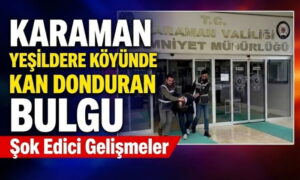 Karaman’da Kan Donduran Bulgu