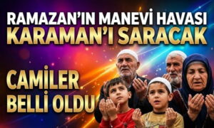 Ramazan’ın Manevi Havası Karaman’ı Saracak