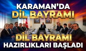 Karaman’da Dil Bayramı Hazırlıkları