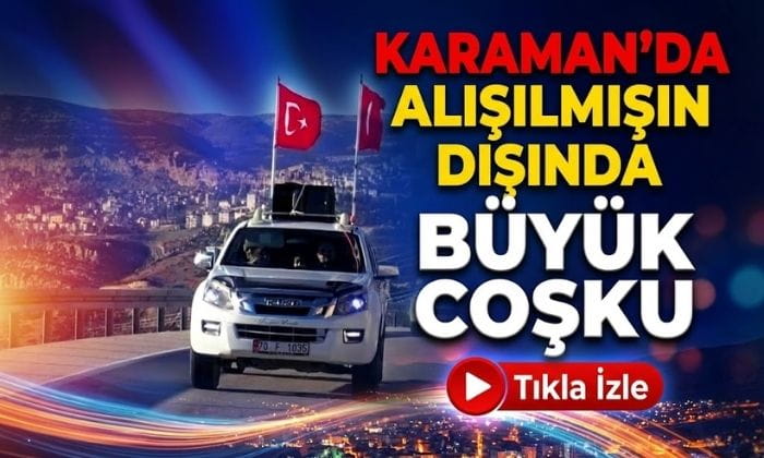 Karaman’da Görülmemiş Coşku