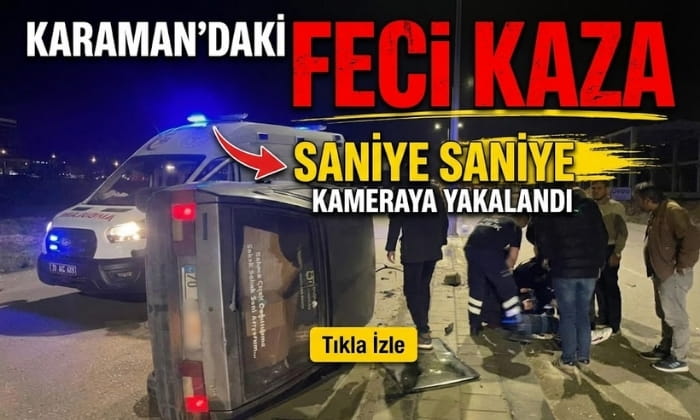 Karaman’daki Feci Kaza Kamerada