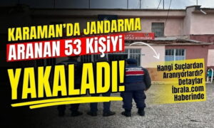 Karaman’da Aranan 53 Kişi Yakalandı