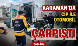 Karaman’da Kavşakta Feci Çarpışma