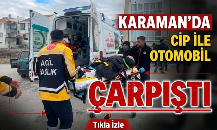 Karaman’da Kavşakta Feci Çarpışma