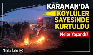 Karaman’da Köylüler Kurtardı!