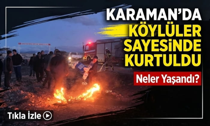 Karaman’da Köylüler Kurtardı!