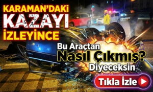 Karaman’da Mucize Kurtuluş