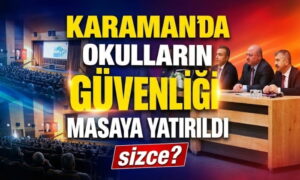 Karaman’da Okulların Güvenliği