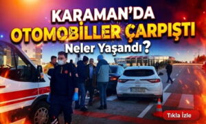 Karaman’da Otomobiller Çarpıştı