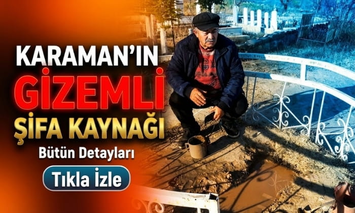 Karaman’ın Gizemli Şifa Kaynağı