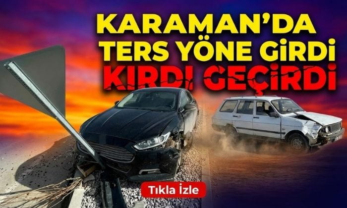 Karaman’da Ters Yöne Girdi Sonra?