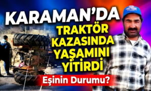 Traktör Kazasında Yaşamını Yitirdi!