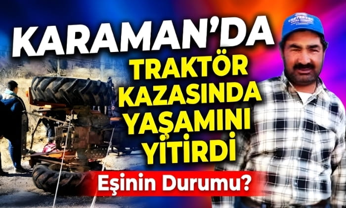 Traktör Kazasında Yaşamını Yitirdi!