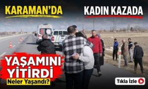 Karaman’da Yürekler Yandı!