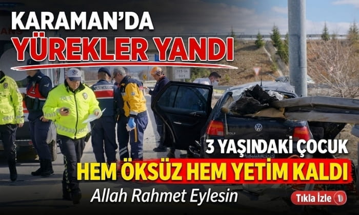Karaman’da Yürekler Yandı!