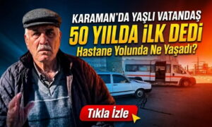 Karaman’da 50 Yılda İlk Dedi