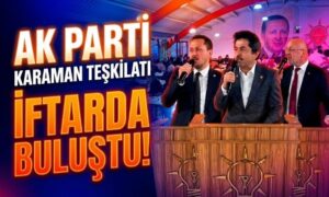 AK Parti Karaman Teşkilatı İftarda Buluştu