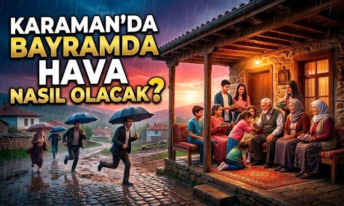 Karaman’da Bayramda Hava Nasıl?