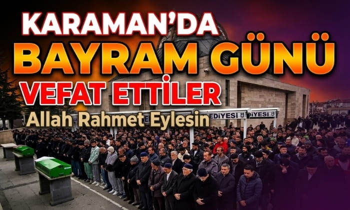 Karaman’da Bayram Günü Vefat Ettiler