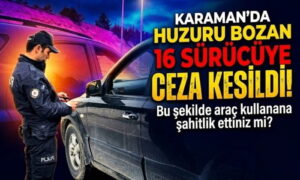Karaman’da Huzur Bozanlara Ceza