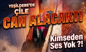 Yeşildere’de Çile Can Alacaktı!