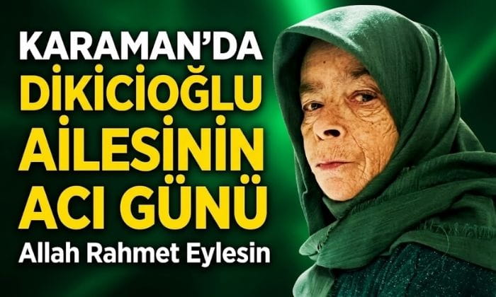 Karaman’da Dikicioğlu Ailesinin Acı Günü