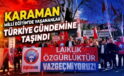 Karaman’da Yaşananlar Türkiye Gündeminde