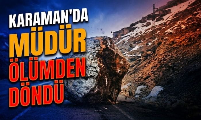 Karaman’da Müdür Ölümden Döndü