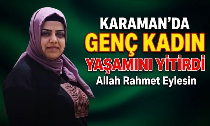 Karaman’da Genç Yaşta Hayata Veda Etti