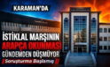 Karaman’da Gündeminden Düşmüyor
