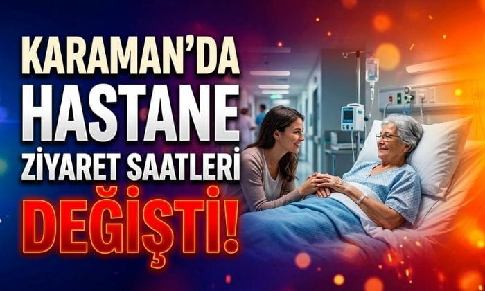 Karaman’da Ziyaret Saatleri Değişti