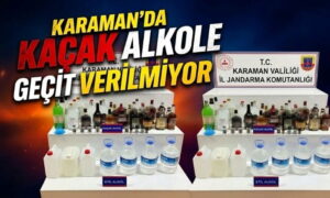 Karaman’da Kaçak Alkole Geçit Yok!