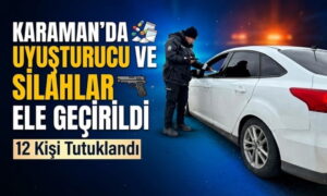 Karaman’da 12 Kişi Tutuklandı