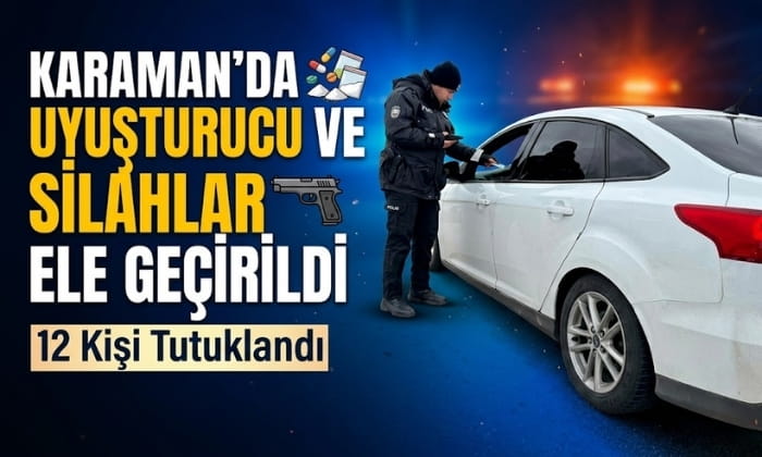 Karaman’da 12 Kişi Tutuklandı