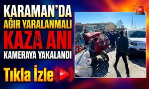 Karaman’da Kaza Kamerada