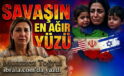 SAVAŞIN EN AĞIR YÜZÜ