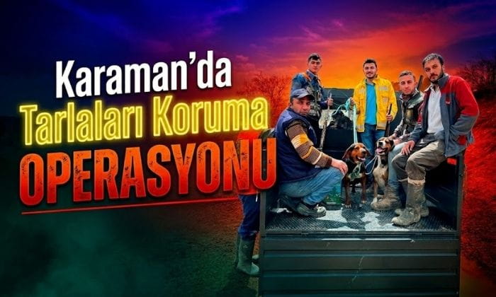 Karaman’da Tarlalar İçin Operasyon