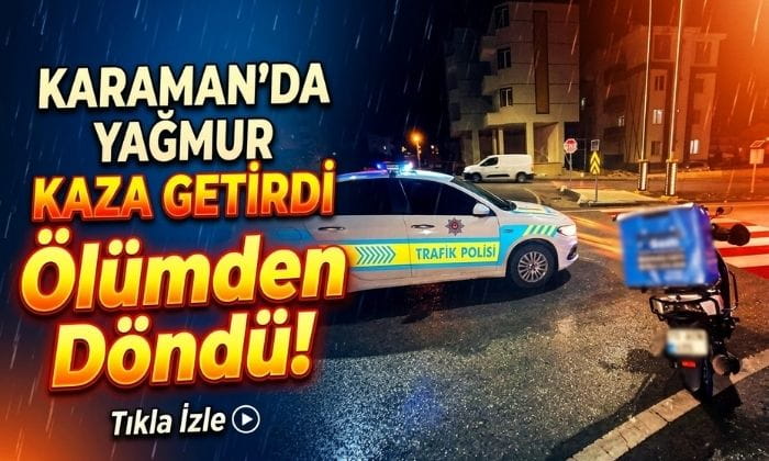 Karaman’da Yağmur Kaza Getirdi