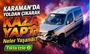Karaman’da Yolda Savruldu