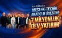 Karaman MTAL’ye Dev Yatırım