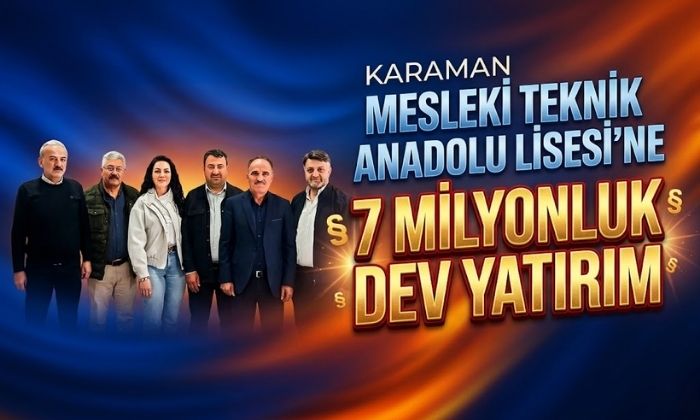Karaman MTAL’ye Dev Yatırım