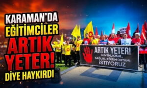 Karaman’da Artık Yeter dediler!