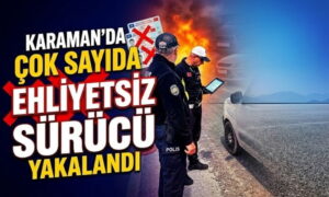 Karaman’da Ehliyetsiz Yakalandılar