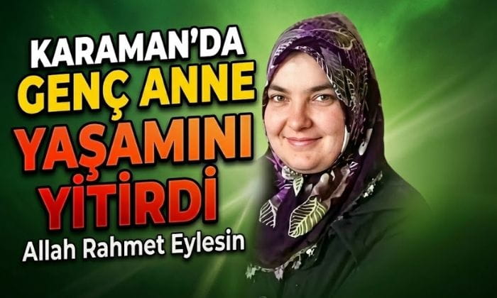 Karaman’da Genç Anne Yaşamını Yitirdi