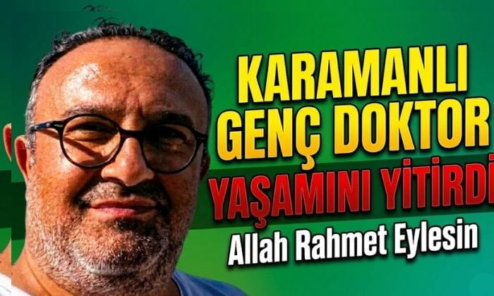 Karamanlı Doktor Yaşamını Yitirdi