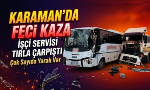 Karaman’da İşçi Servisi Kaza Yaptı