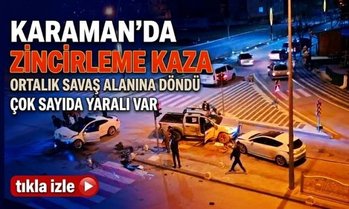 Karaman’da Zincirleme Felakat!